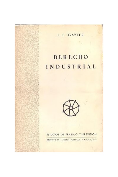 DERECHO INDUSTRIAL. ESTUDIO PRELIMINAR - J. L. GAYLER.